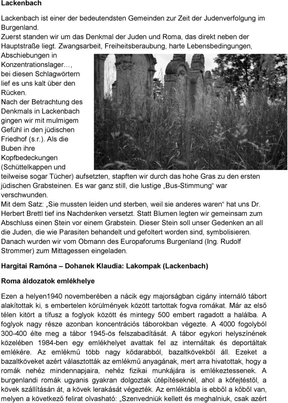 Nach der Betrachtung des Denkmals in Lackenbach gingen wir mit mulmigem Gefühl in den jüdischen Friedhof (s.r.).