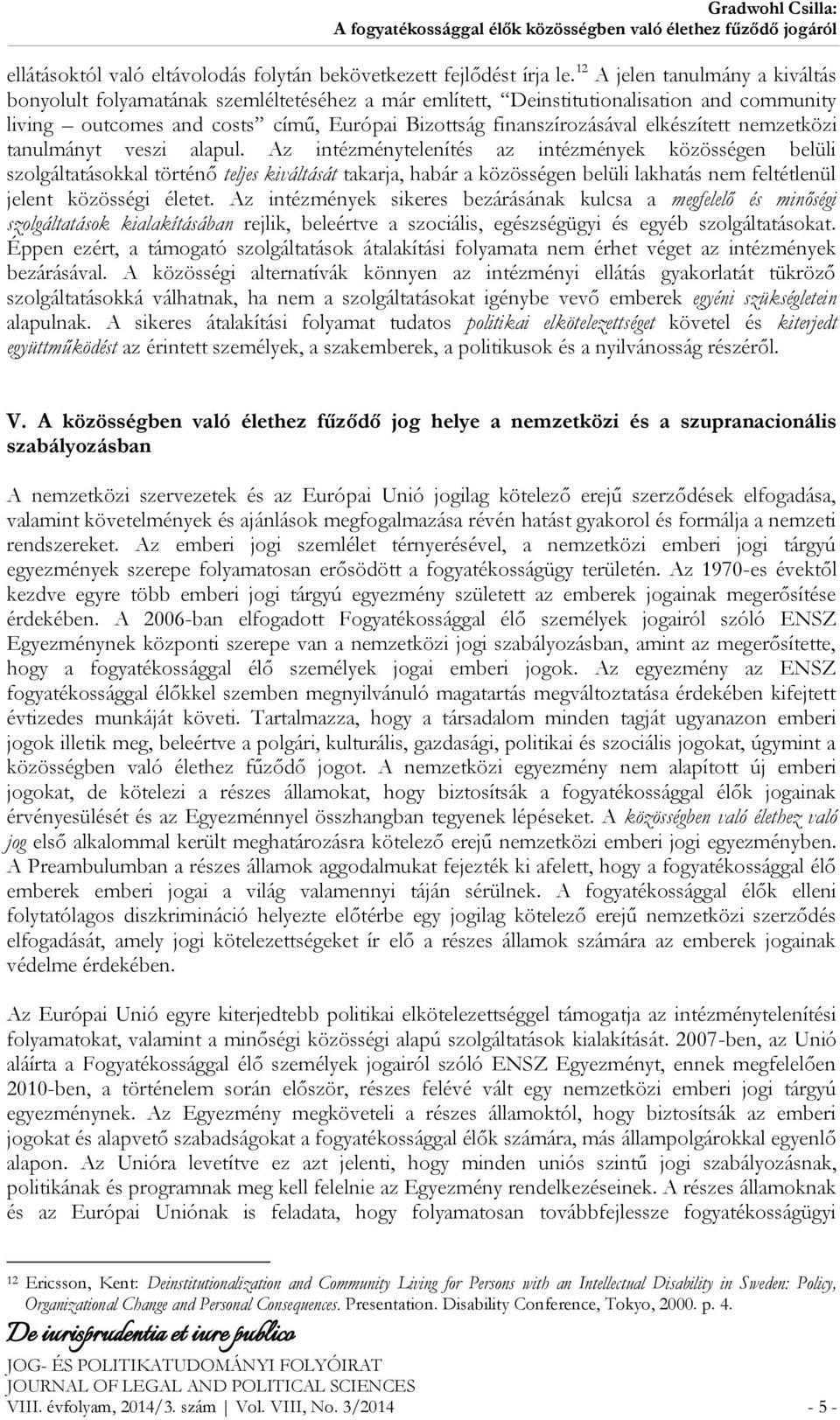 elkészített nemzetközi tanulmányt veszi alapul.