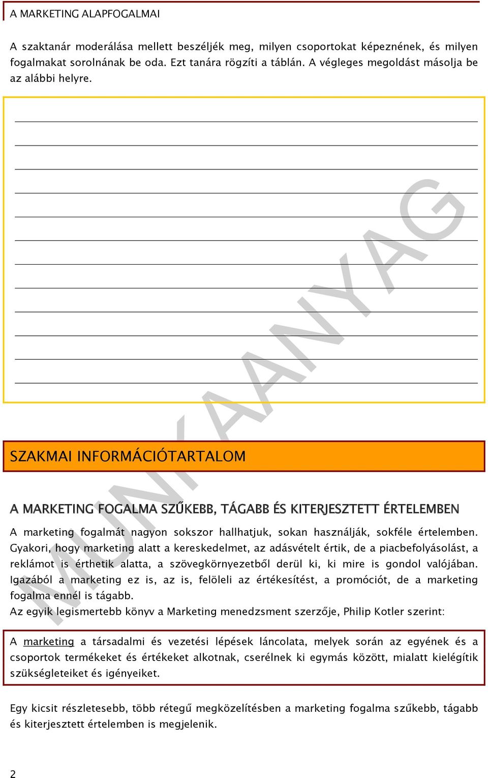 Gyakori, hogy marketing alatt a kereskedelmet, az adásvételt értik, de a piacbefolyásolást, a reklámot is érthetik alatta, a szövegkörnyezetből derül ki, ki mire is gondol valójában.