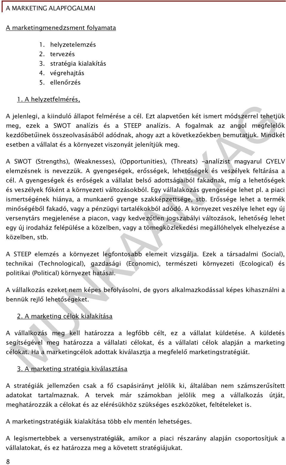 A fogalmak az angol megfelelők kezdőbetűinek összeolvasásából adódnak, ahogy azt a következőekben bemutatjuk. Mindkét esetben a vállalat és a környezet viszonyát jelenítjük meg.