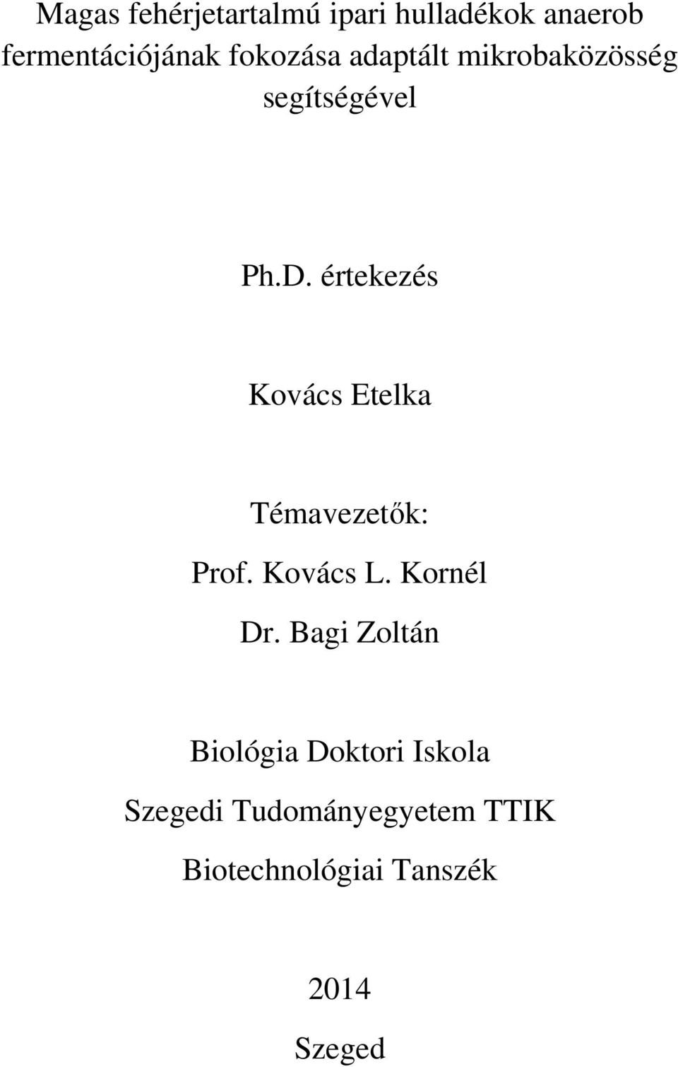 értekezés Kovács Etelka Témavezetők: Prof. Kovács L. Kornél Dr.