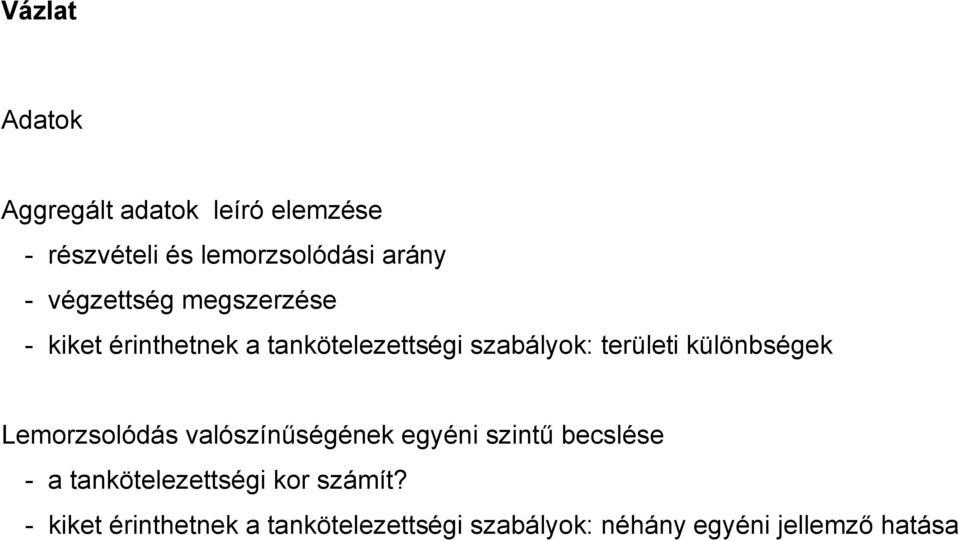 különbségek Lemorzsolódás valószínűségének egyéni szintű becslése - a