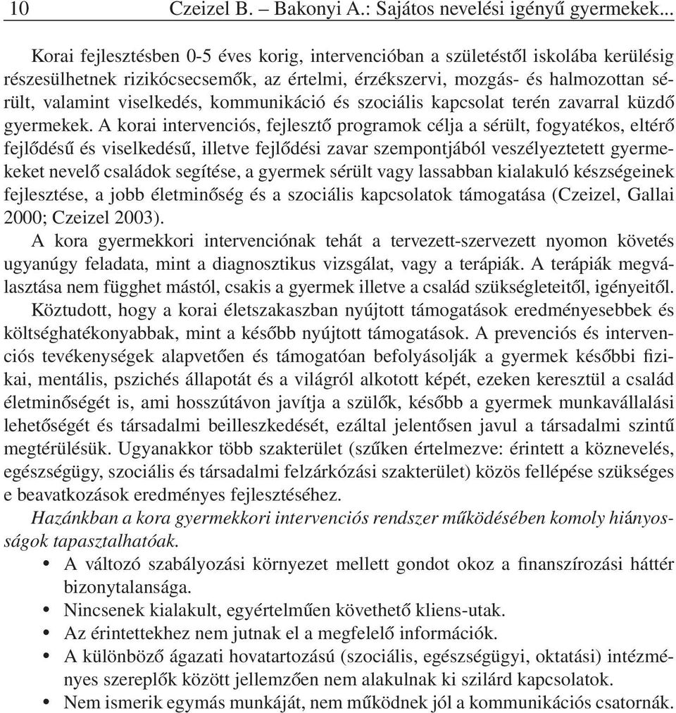 kommunikáció és szociális kapcsolat terén zavarral küzdő gyermekek.