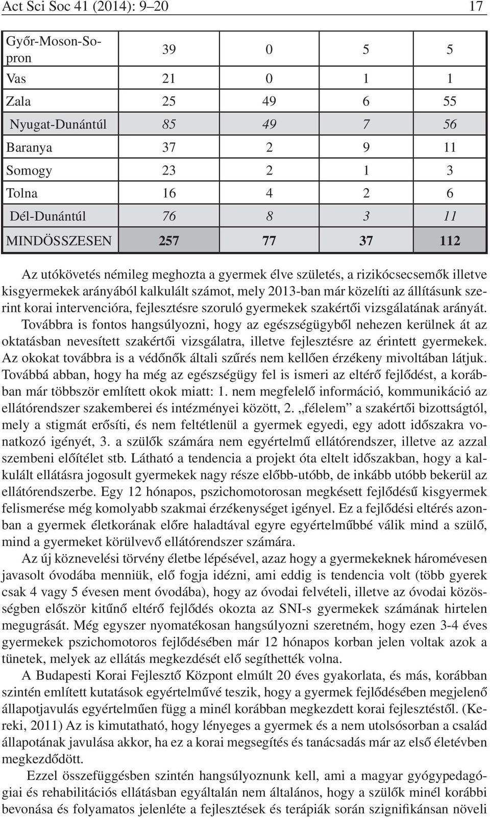 intervencióra, fejlesztésre szoruló gyermekek szakértői vizsgálatának arányát.