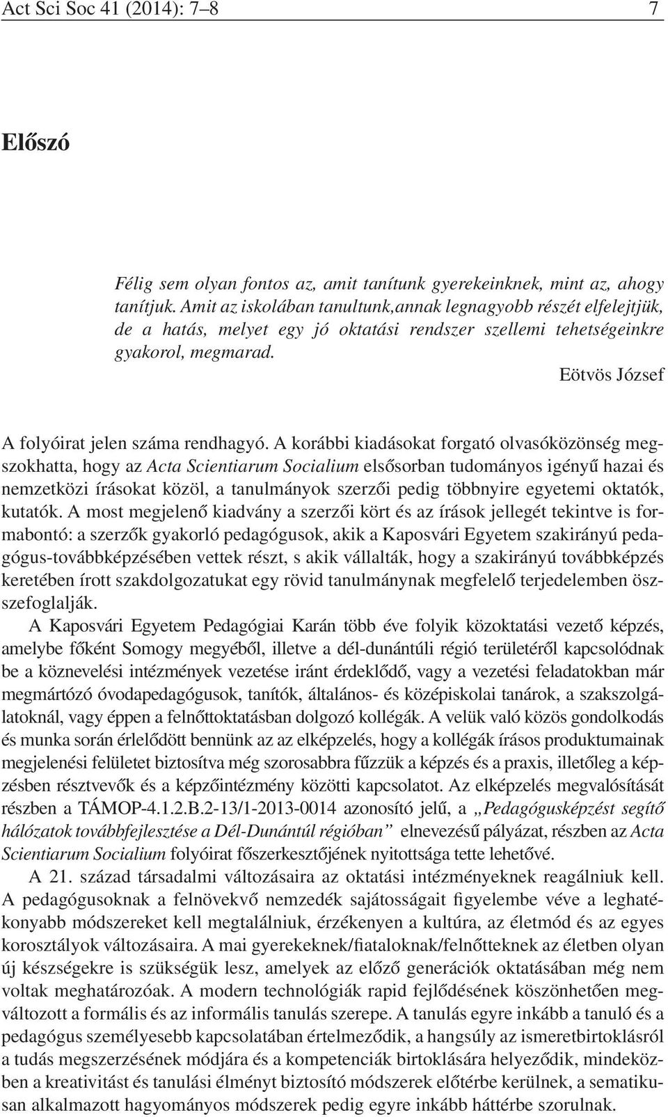 Eötvös József A folyóirat jelen száma rendhagyó.