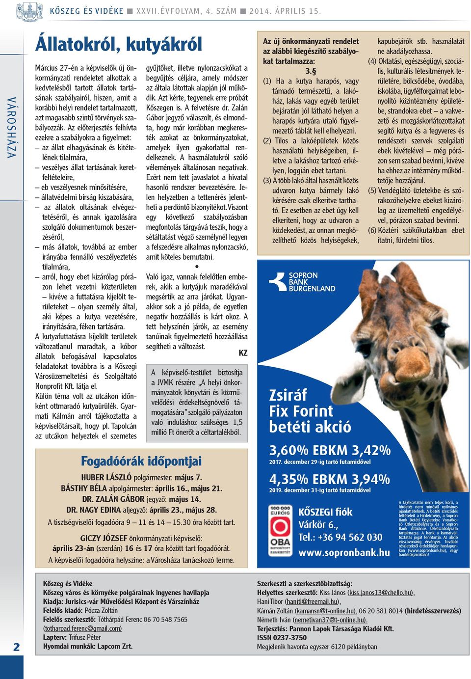 tartalmazott, azt magasabb szintű törvények szabályozzák.