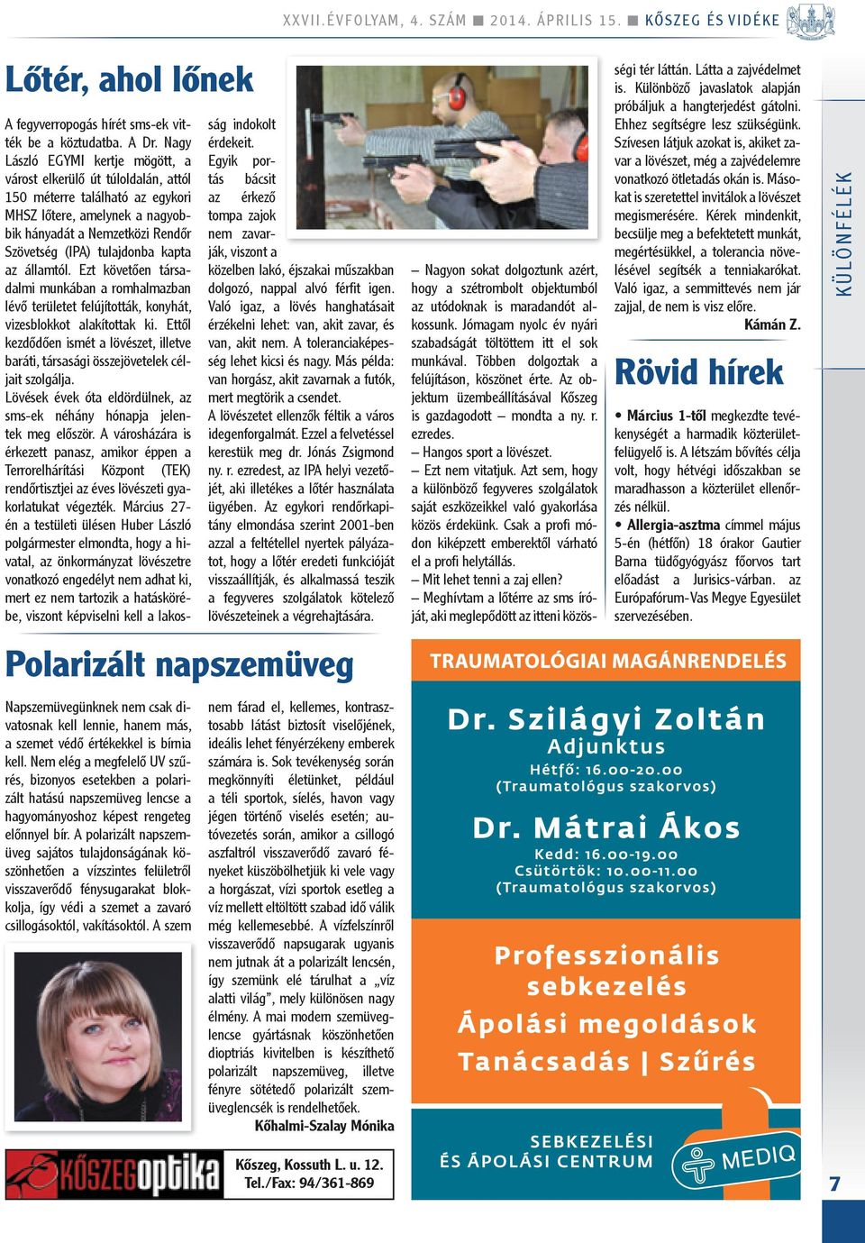 kapta az államtól. Ezt követően társadalmi munkában a romhalmazban lévő területet felújították, konyhát, vizesblokkot alakítottak ki.