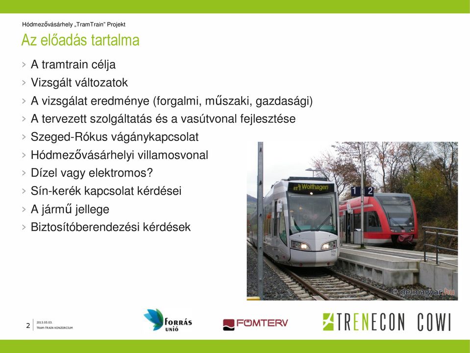 fejlesztése Szeged-Rókus vágánykapcsolat Hódmezővásárhelyi villamosvonal Dízel