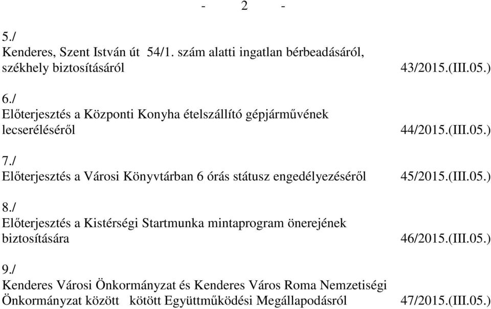 / Előterjesztés a Városi Könyvtárban 6 órás státusz engedélyezéséről 8.