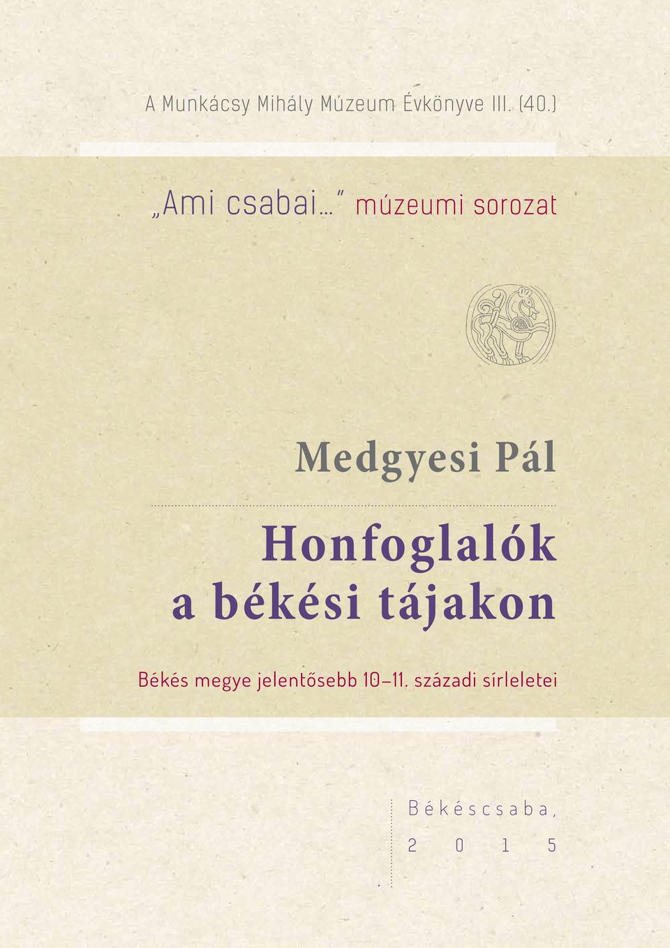 Honfoglalók a békési tájakon Békés megye