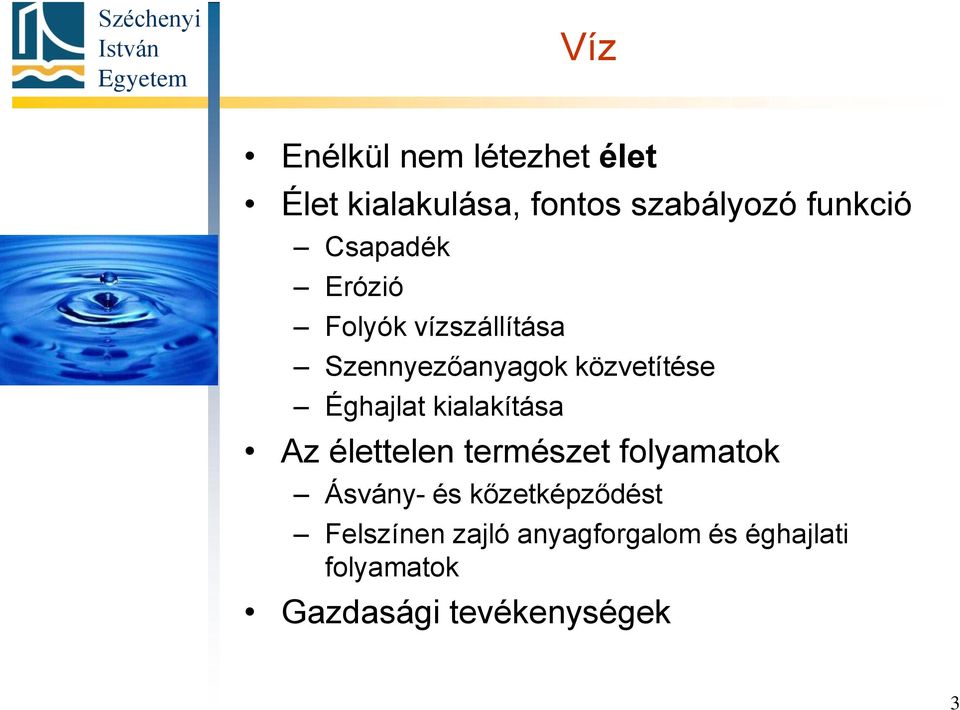 kialakítása Az élettelen természet folyamatok Ásvány- és kőzetképződést