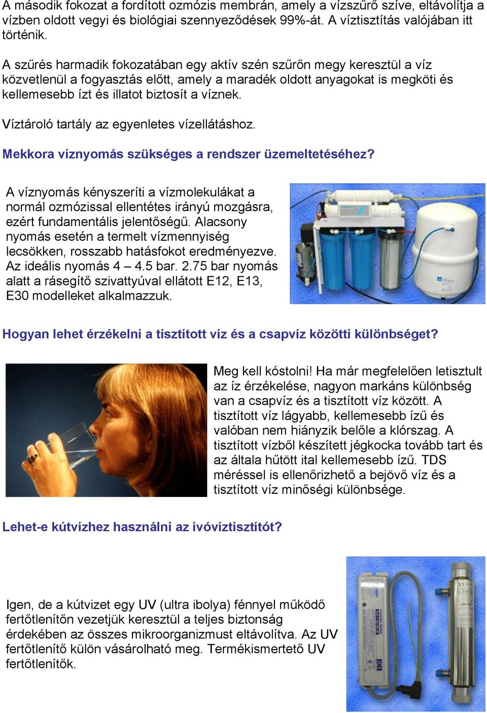 Víztároló tartály az egyenletes vízellátáshoz. Mekkora víznyomás szükséges a rendszer üzemeltetéséhez?