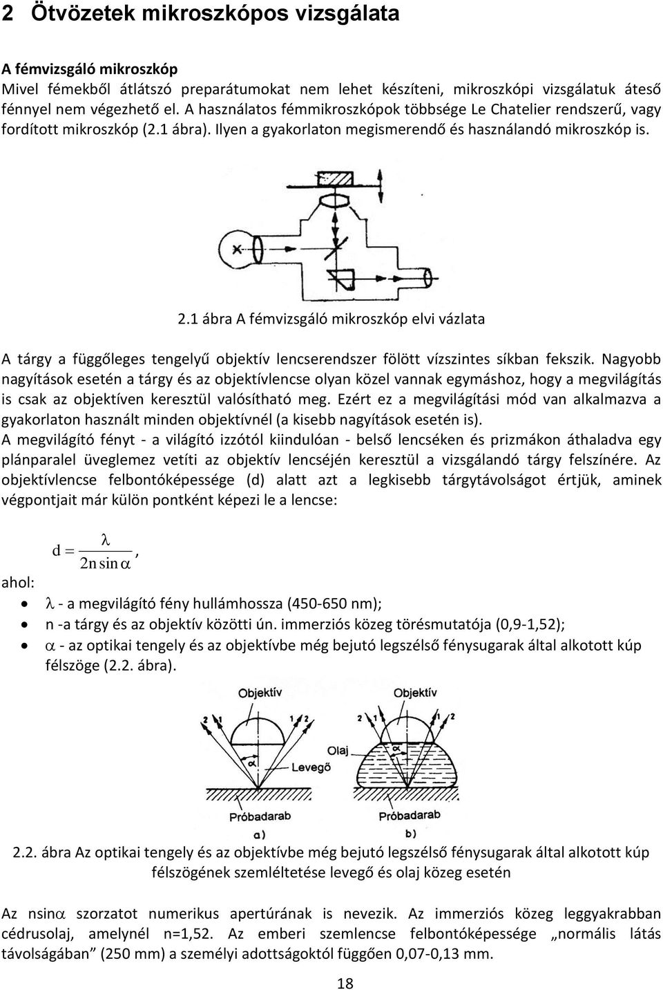 .1 ábra A fémvizsgáló mikroszkóp elvi vázlata A tárgy a függőleges tengelyű objektív lencserendszer fölött vízszintes síkban fekszik.