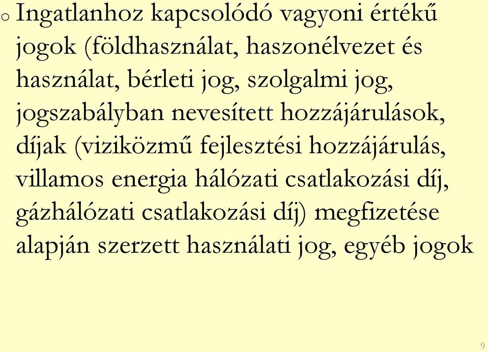 díjak (viziközmű fejlesztési hozzájárulás, villamos energia hálózati csatlakozási