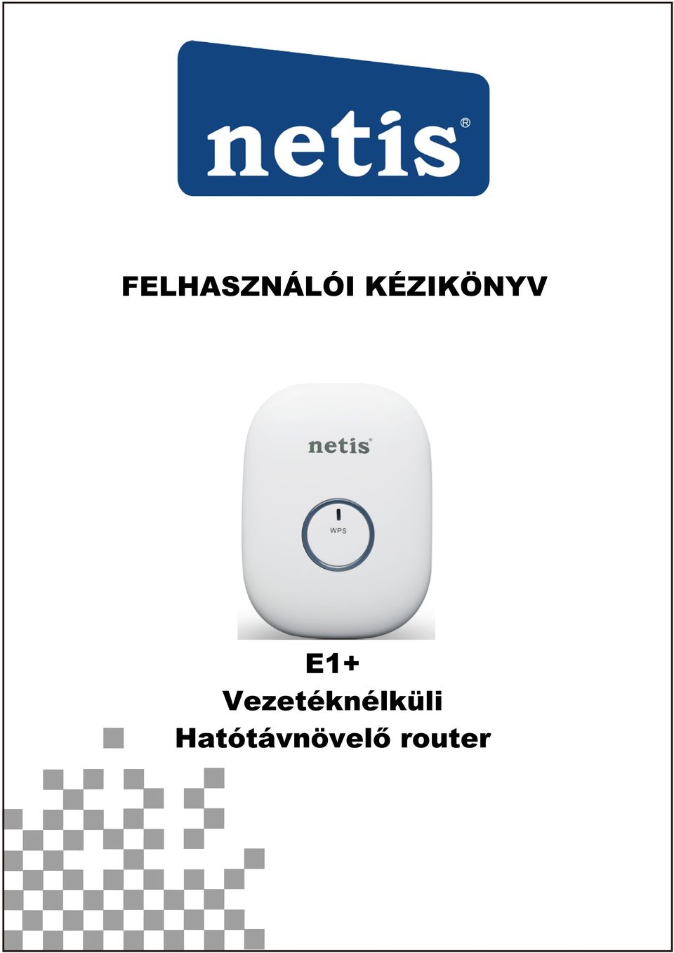 FELHASZNÁLÓI KÉZIKÖNYV. E1+ Vezetéknélküli Hatótávnövelő router - PDF Free  Download