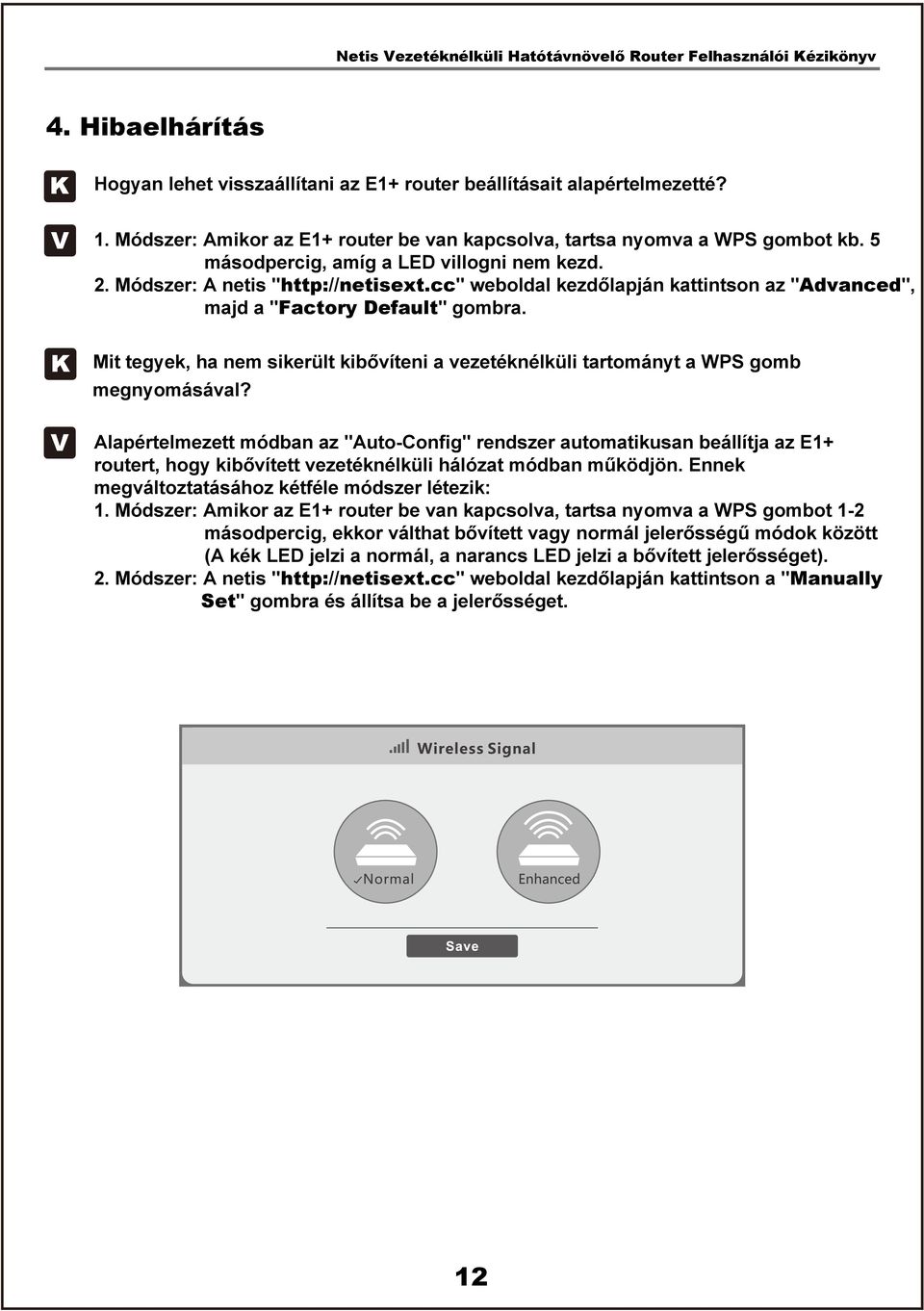 K Mit tegyek, ha nem sikerült kibővíteni a vezetéknélküli tartományt a WPS gomb megnyomásával?