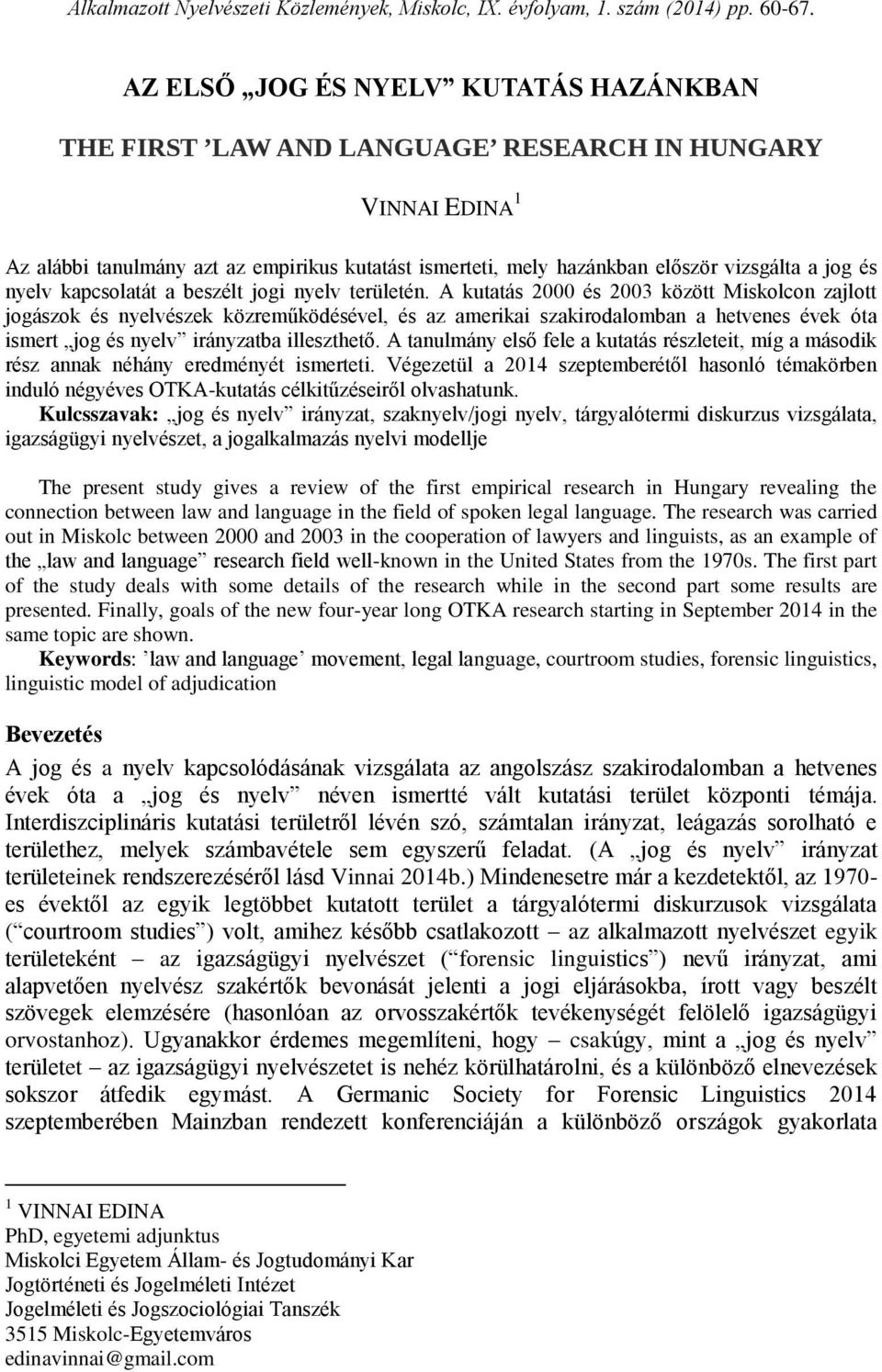 nyelv kapcsolatát a beszélt jogi nyelv területén.
