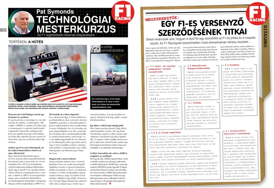 Az F1 Racingnek köszönhetően most elolvashatnak néhány részletet Azok a napok már leáldoztak, amikor egy megállapodáshoz elég volt annyi, hogy a csapatfőnök és a pilóta kezet ráztak.