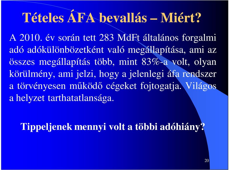 az összes megállapítás több, mint 83%-a volt, olyan körülmény, ami jelzi, hogy a