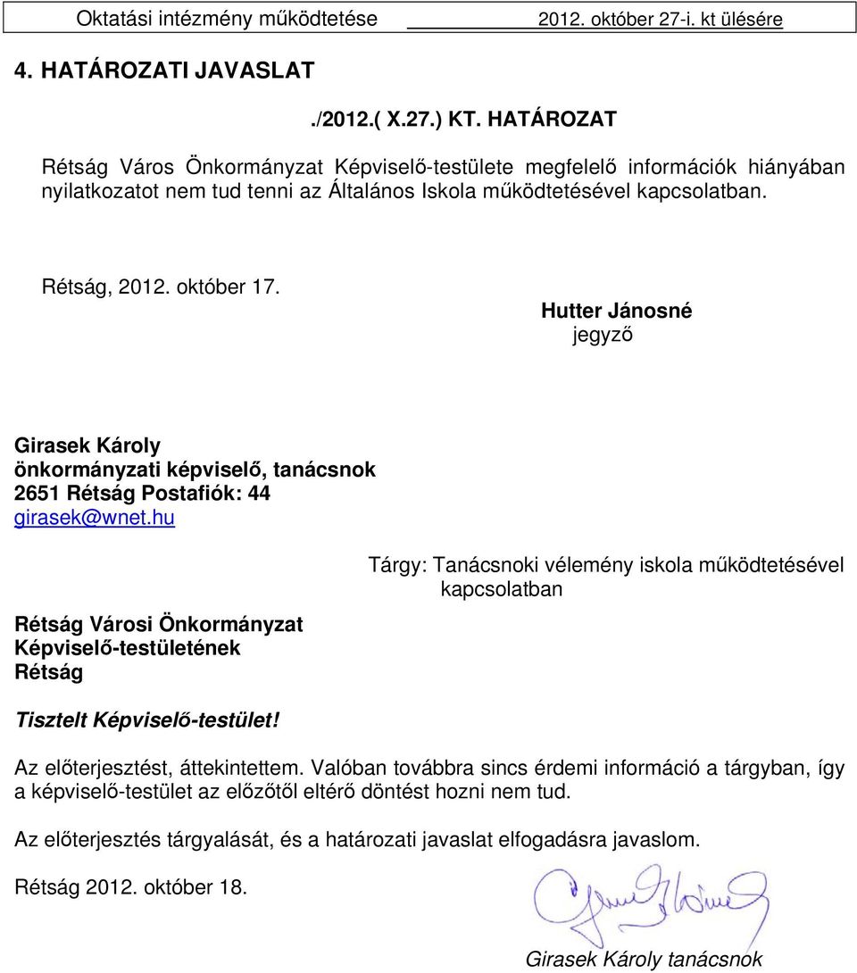 Hutter Jánosné jegyző Girasek Károly önkormányzati képviselő, tanácsnok 2651 Rétság Postafiók: 44 girasek@wnet.