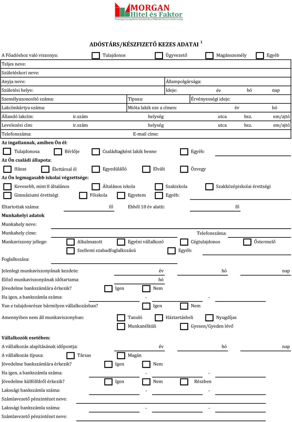 em/ajtó Levelezési cím: ir.szám helység utca hsz.