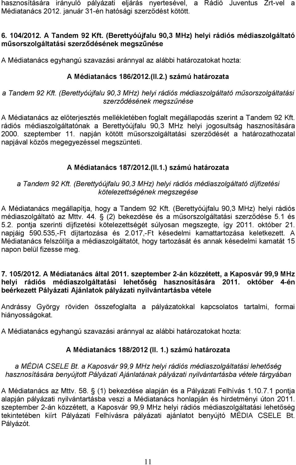 2.) számú határozata a Tandem 92 Kft.