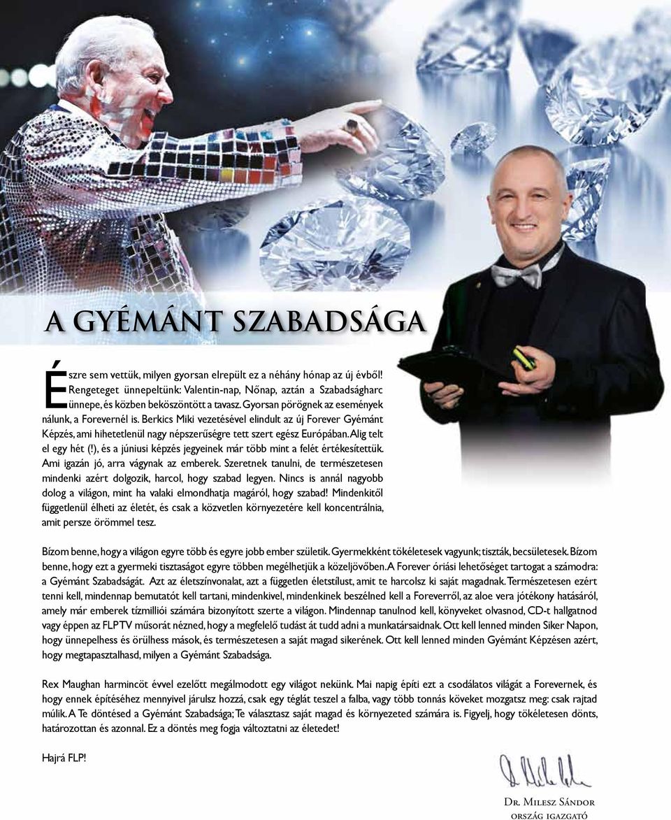 Berkics Miki vezetésével elindult az új Forever Gyémánt Képzés, ami hihetetlenül nagy népszerűségre tett szert egész Európában. Alig telt el egy hét (!