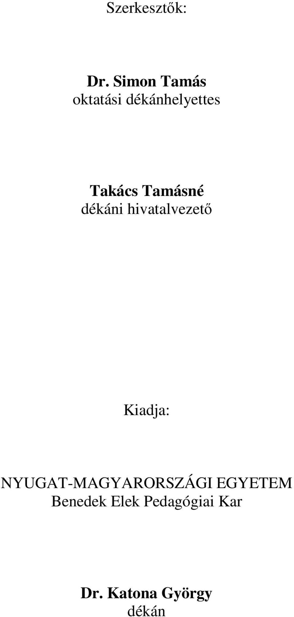Tamásné dékáni hivatalvezetı Kiadja: