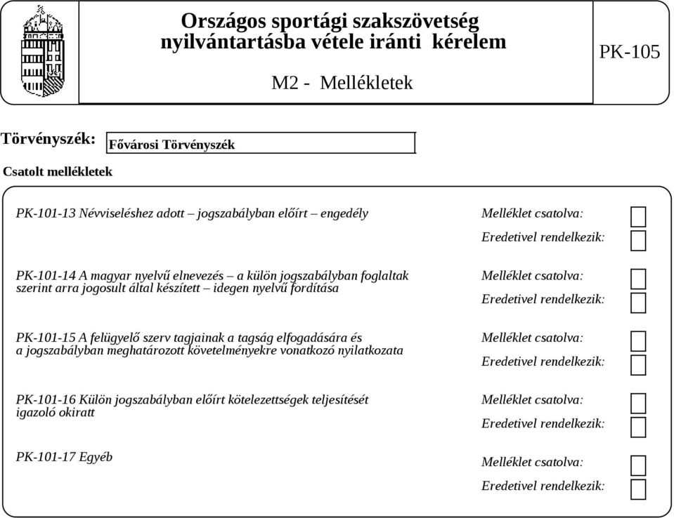 fordítása PK-101-15 A felügyelő szerv tagjainak a tagság elfogadására és a jogszabályban meghatározott