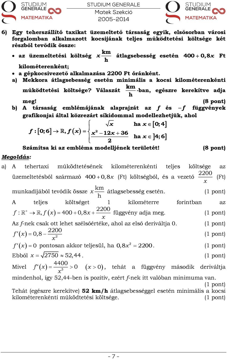 Válaszát km h Ft -ban, egészre kerekítve adja meg!