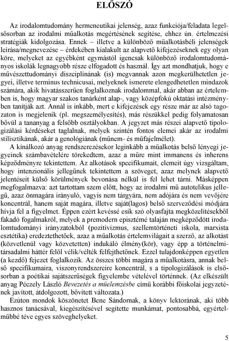 irodalomtudományos iskolák legnagyobb része elfogadott és használ.