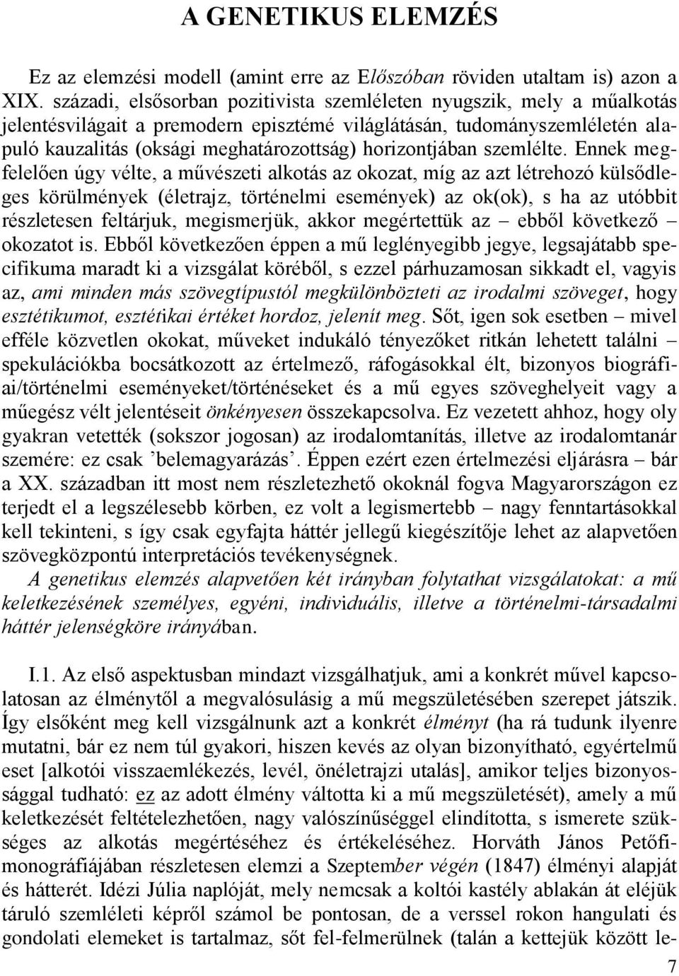 horizontjában szemlélte.