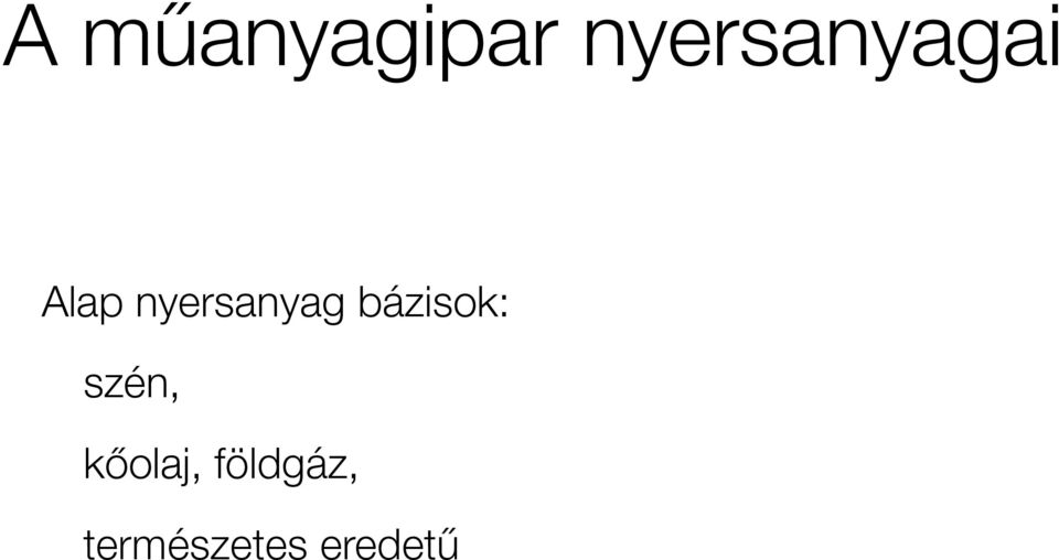 nyersanyag bázisok: