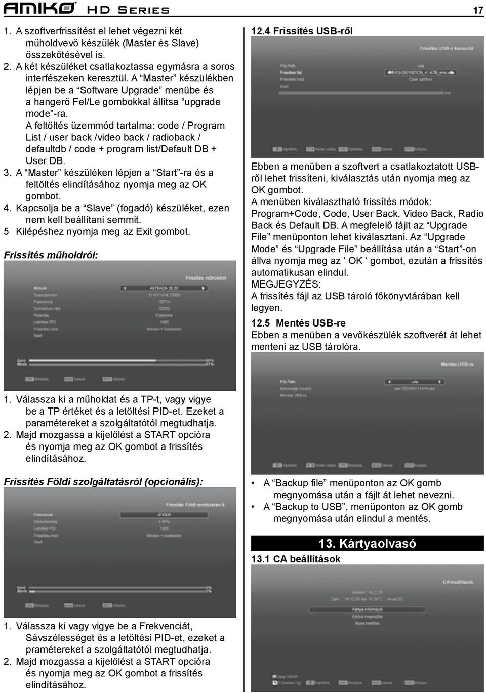 A feltöltés üzemmód tartalma: code / Program List / user back /video back / radioback / defaultdb / code + program list/default DB + User DB. 3.