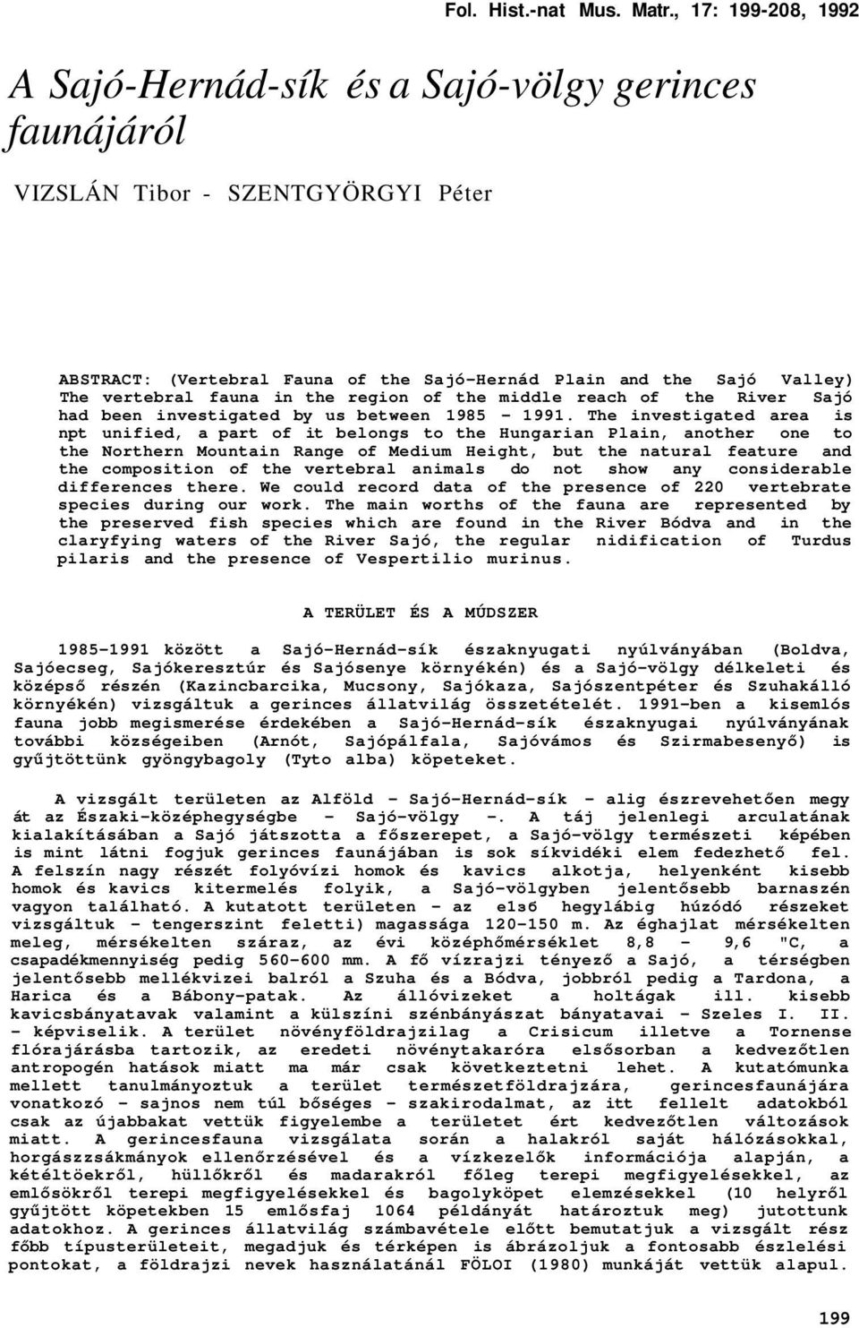 fauna in the region of the middle reach of the River Sajó had been investigated by us between 1985-1991.