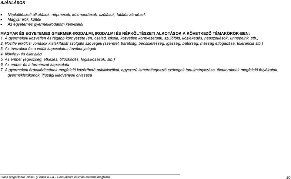 Pozitív erkölcsi vonások kialakítását szolgáló szövegek (szeretet, barátság, becsületesség, igazság, bátorság, másság elfogadása, tolerancia stb.) 3.