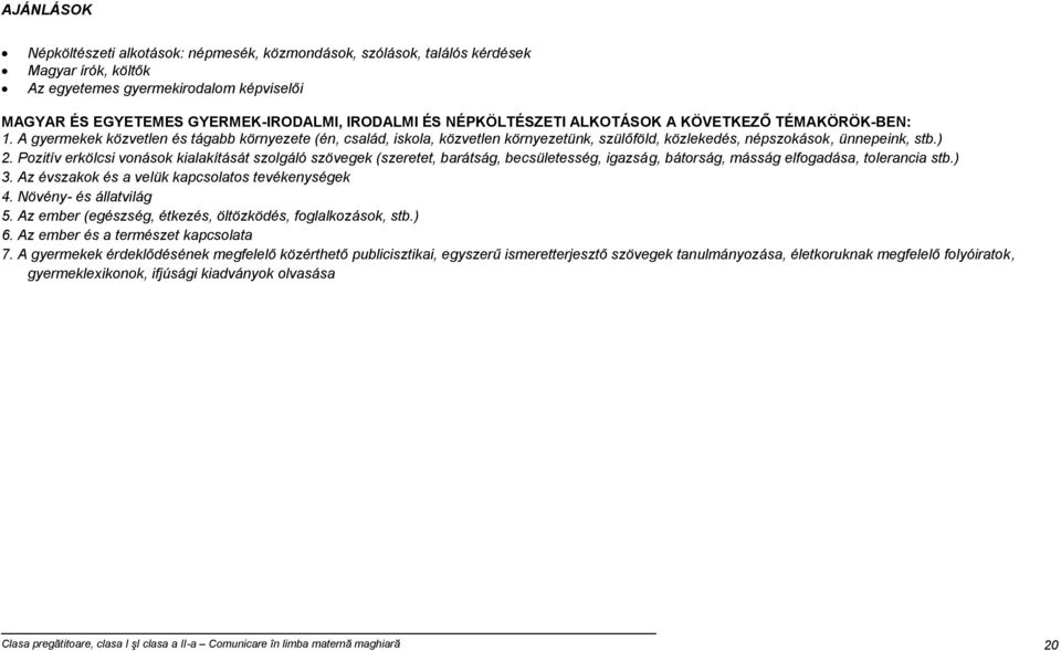 Pozitív erkölcsi vonások kialakítását szolgáló szövegek (szeretet, barátság, becsületesség, igazság, bátorság, másság elfogadása, tolerancia stb.) 3.