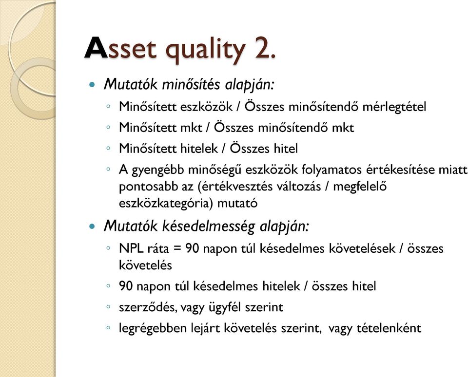 hitelek / Összes hitel A gyengébb minőségű eszközök folyamatos értékesítése miatt pontosabb az (értékvesztés változás / megfelelő