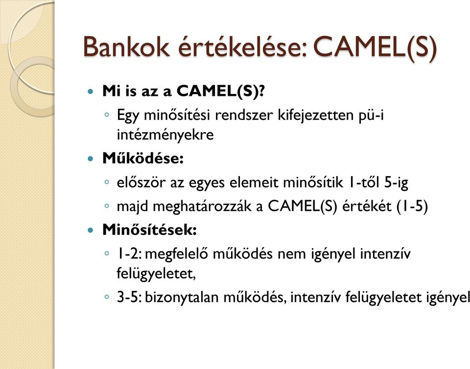 elemeit minősítik 1-től 5-ig majd meghatározzák a CAMEL(S) értékét (1-5)