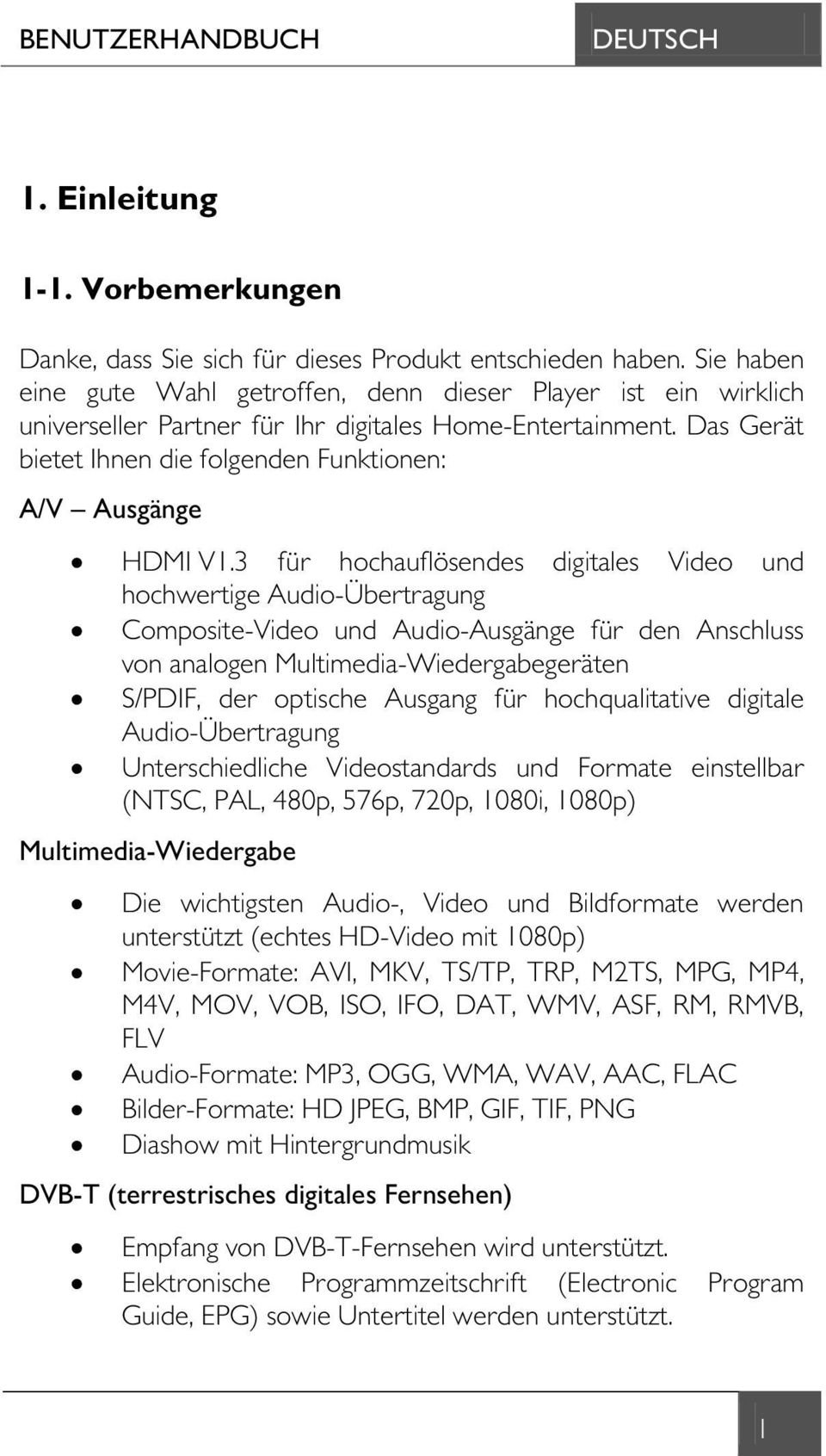 Das Gerät bietet Ihnen die folgenden Funktionen: A/V Ausgänge HDMI V1.