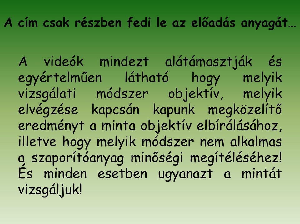 kapunk megközelítő eredményt a minta objektív elbírálásához, illetve hogy melyik módszer