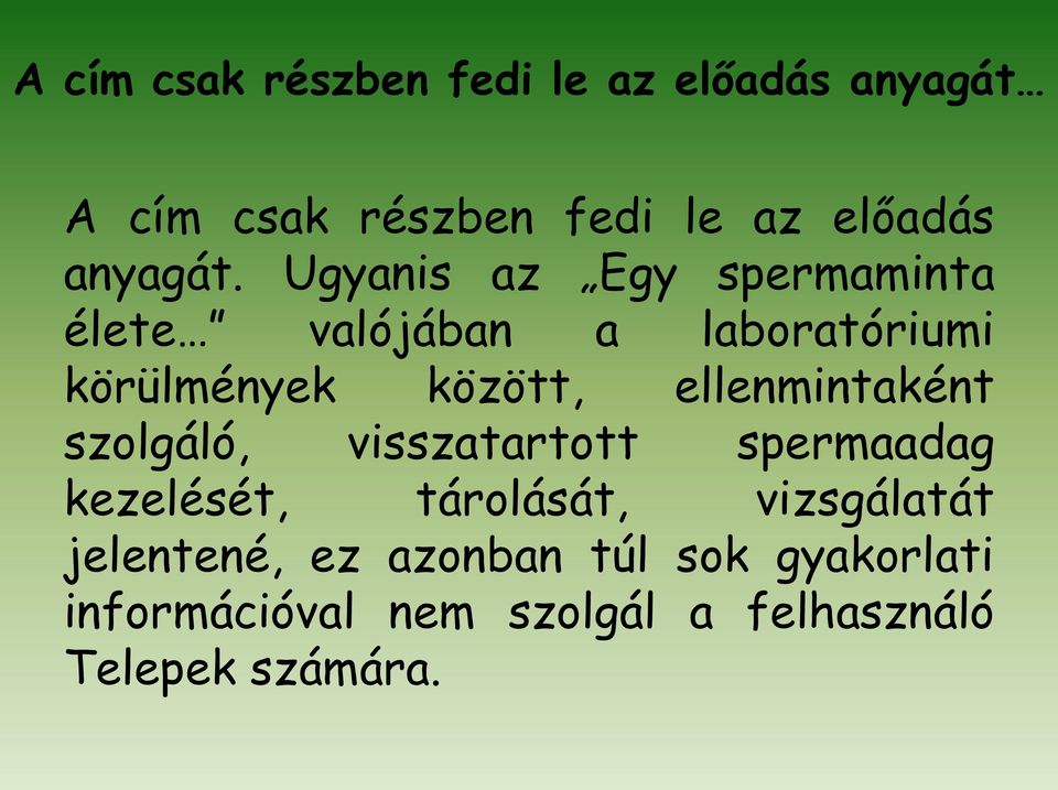 Ugyanis az Egy spermaminta élete valójában a laboratóriumi körülmények között,