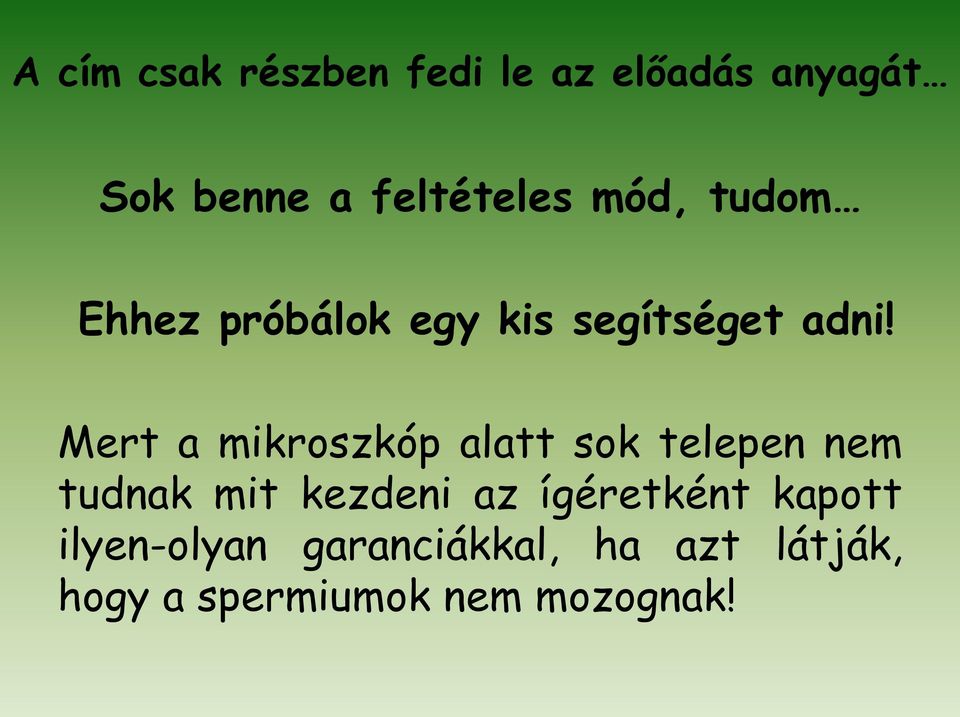 Mert a mikroszkóp alatt sok telepen nem tudnak mit kezdeni az