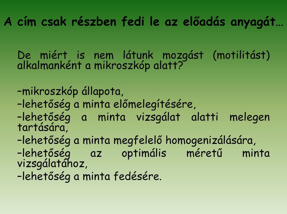 mikroszkóp állapota, lehetőség a minta előmelegítésére, lehetőség a minta vizsgálat