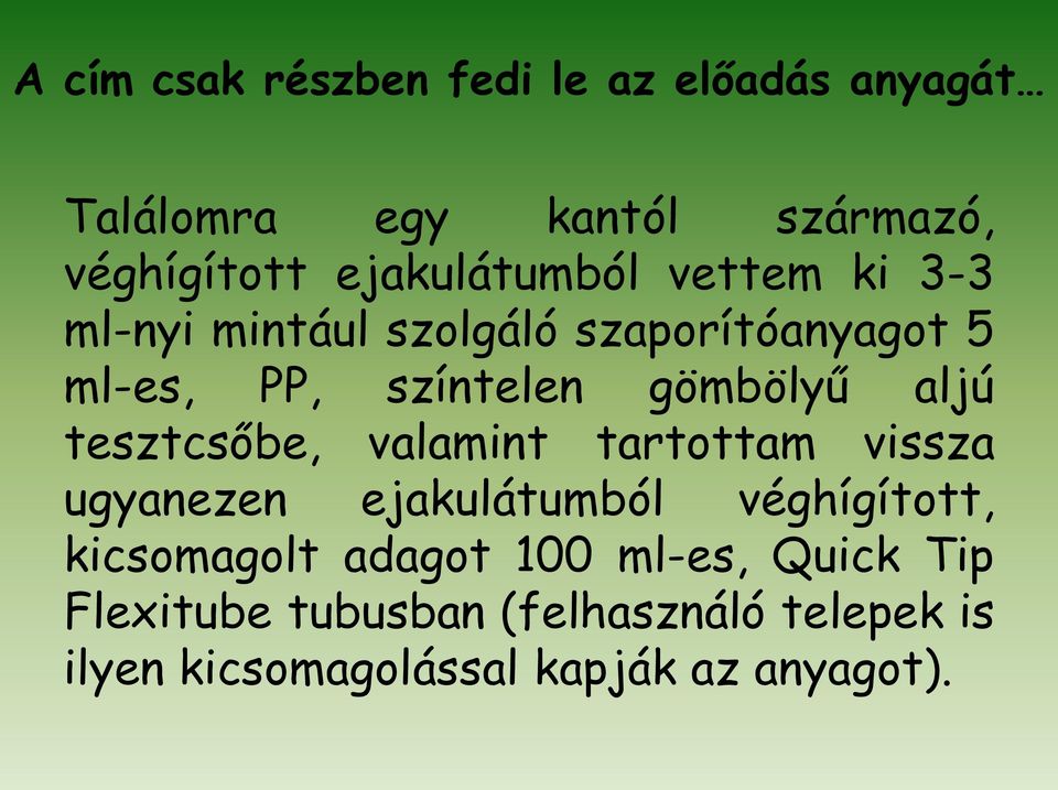 gömbölyű aljú tesztcsőbe, valamint tartottam vissza ugyanezen ejakulátumból véghígított,