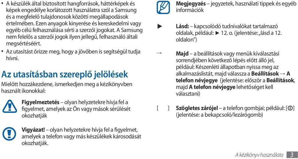 Az utasítást őrizze meg, hogy a jövőben is segítségül tudja hívni.