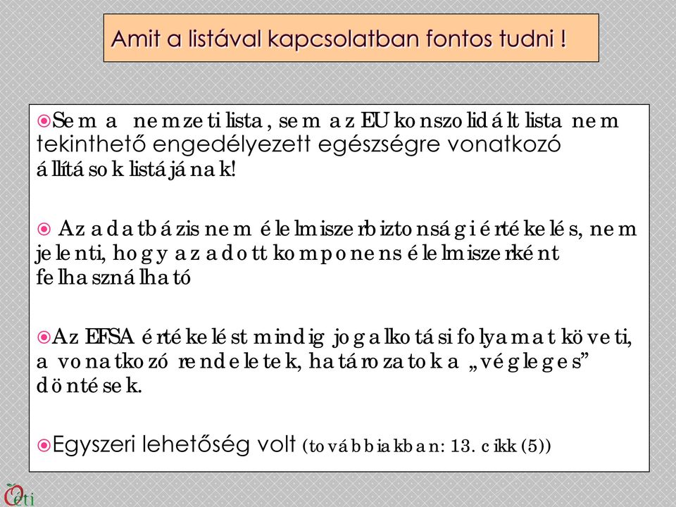 Az adatbázis nem élelmiszerbiztonsági értékelés, nem jelenti, hogy az adott komponens élelmiszerként