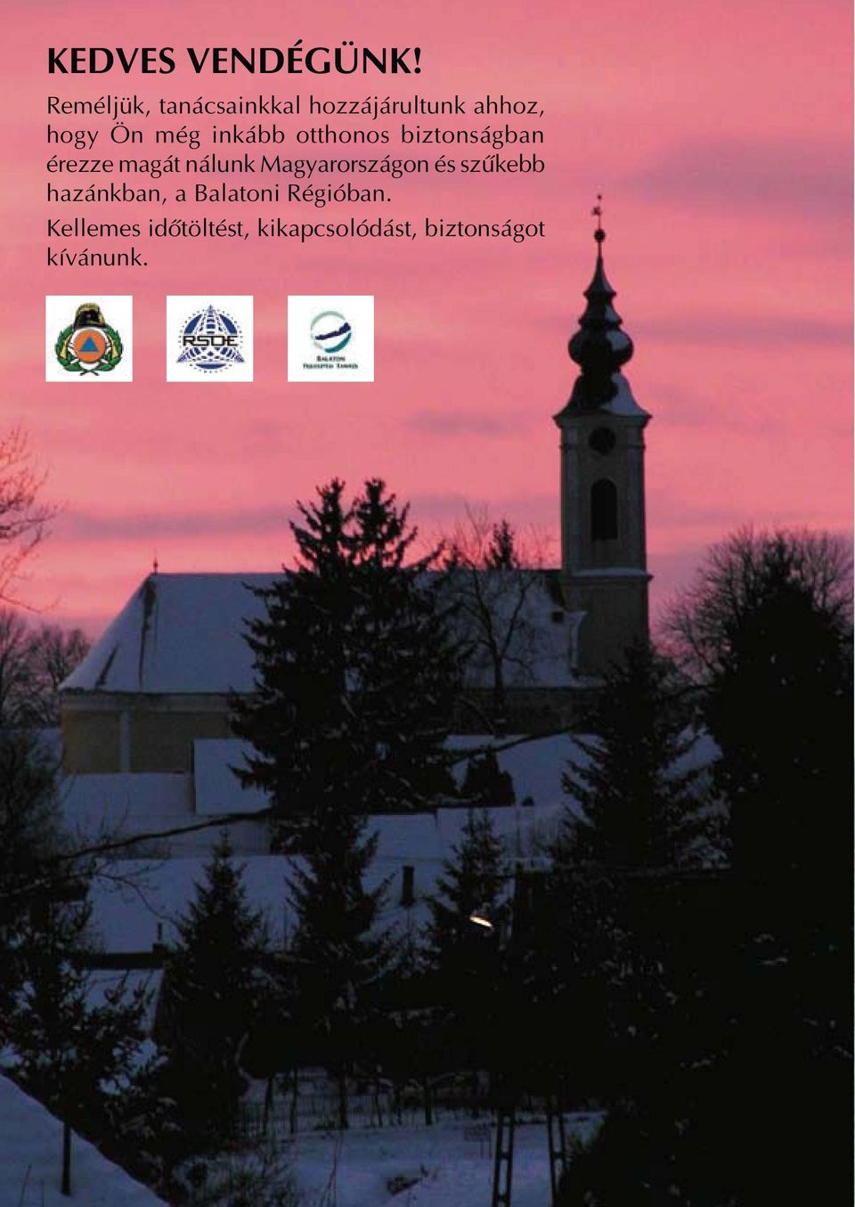 inkább otthonos biztonságban érezze magát nálunk