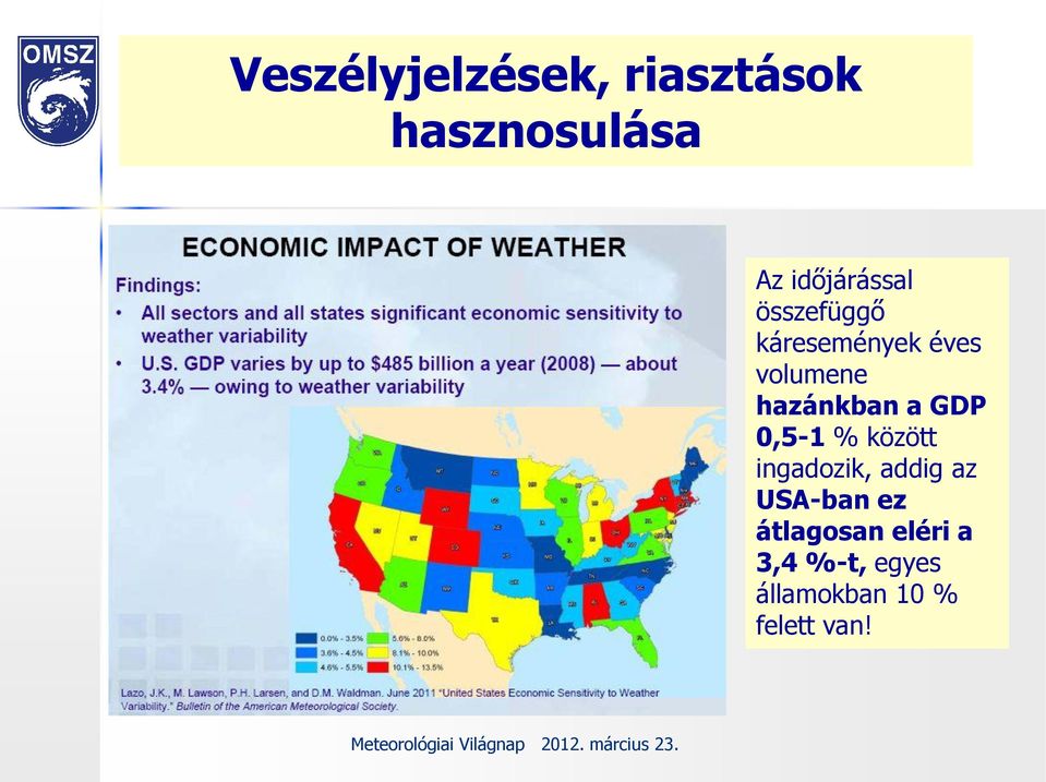 között ingadozik, addig az USA-ban ez átlagosan eléri a 3,4 %-t,