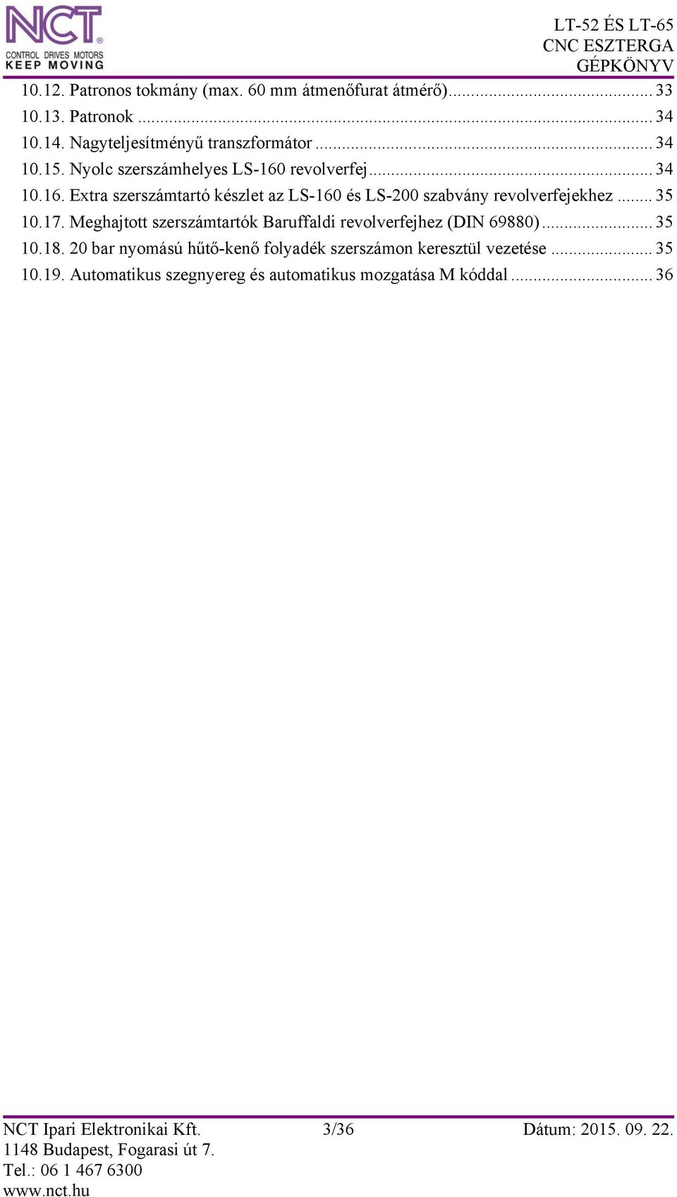 17. Meghajtott szerszámtartók Baruffaldi revolverfejhez (DIN 69880)... 35 10.18.